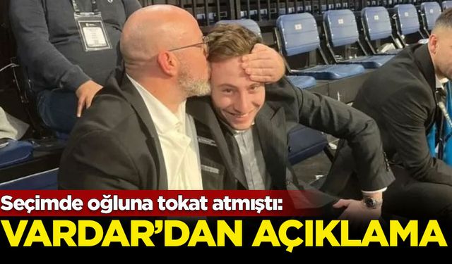 Seçimde oğluna tokat atmıştı: Vardar'dan açıklama