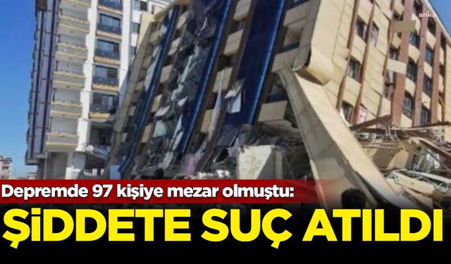 Depremde 97 kişiye mezar olmuştu: Depremin şiddetine suç atıldı