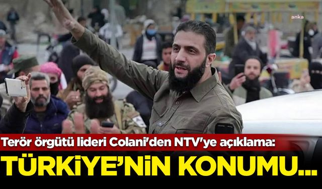 Terör örgütü lideri Colani'den NTV'ye açıklama: Türkiye'nin konumu...