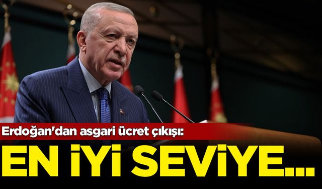 Erdoğan'dan asgari ücret açıklaması: En iyi seviye...