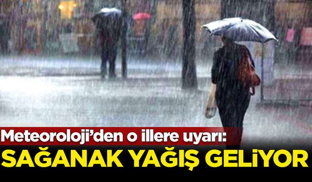 Meteoroloji'den o illere uyarı: Sağanak yağış geliyor