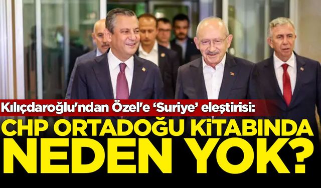 Kılıçdaroğlu'ndan Özel'e: CHP Ortadoğu kitabında neden yok?