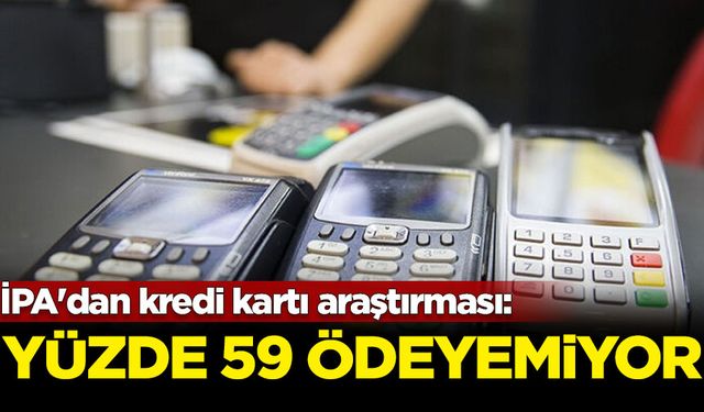 İPA'dan kredi kartı araştırması: Yüzde 59 ödeyemiyor