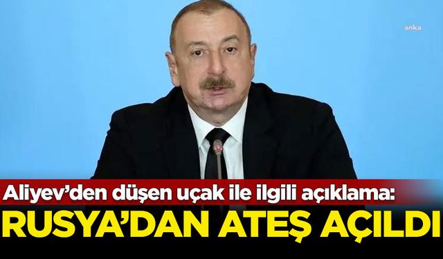 Azerbaycan Cumhurbaşkanı Aliyev, düşen uçağa Rusya'dan ateş açıldığını açıkladı