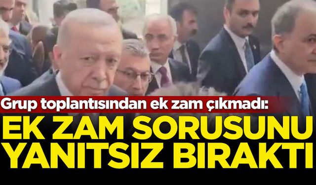 Grup toplantısından ek zam çıkmadı: Gazetecinin ek zam sorusunu yanıtsız bıraktı