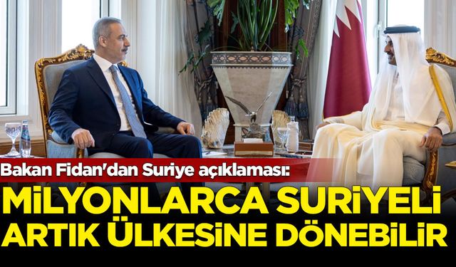 Bakan Fidan'dan Suriye açıklaması: Milyonlarca Suriyeli artık ülkesine dönebilir