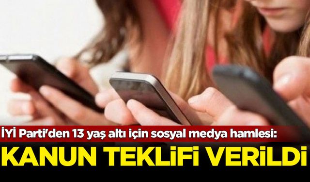 İYİ Parti'den 13 yaş altı için sosyal medya hamlesi: Kanun teklifi verildi