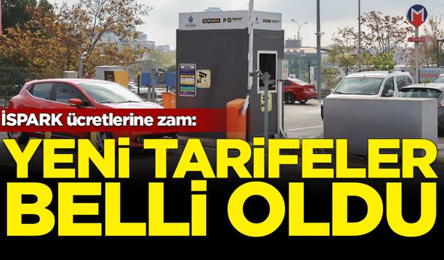 İSPARK ücretlerine zam: Yeni tarifeler belli oldu