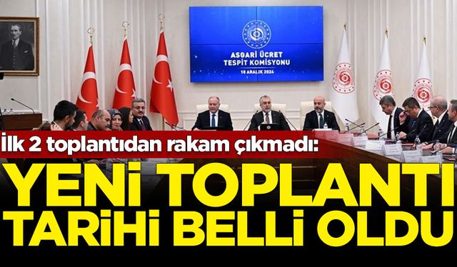 İlk 2 toplantıdan rakam çıkmadı: Yeni toplantı tarihi belli oldu