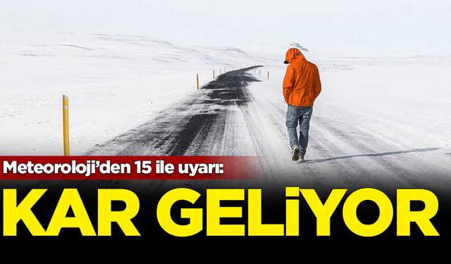 Meteoroloji uyardı: 15 ilde kuvvetli sağanak ve kuvvetli kar yağışı bekleniyor