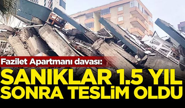 Fazilet Apartmanı davası: Sanıklar 1.5 yıl sonra teslim oldu