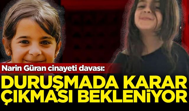 Narin Güran cinayeti davasında 26 Aralık'ta görülecek duruşmada karar çıkması bekleniyor