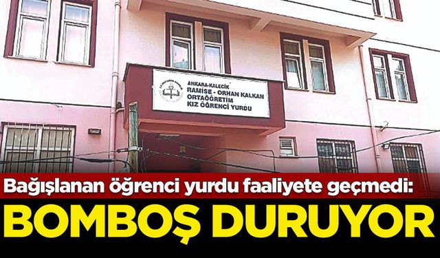 Bağışlanan öğrenci yurdu faaliyete geçmedi: Bomboş duruyor