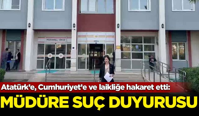 Atatürk’e, Cumhuriyet’e ve laikliğe hakaret etti: Okul müdürüne suç duyurusu