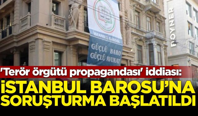 İstanbul Barosu hakkında soruşturma başlatıldı