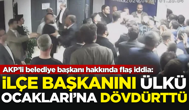 Gündemi sarsacak iddia: AKP'li belediye başkanı, ilçe başkanını Ülkü Ocakları'na dövdürttü