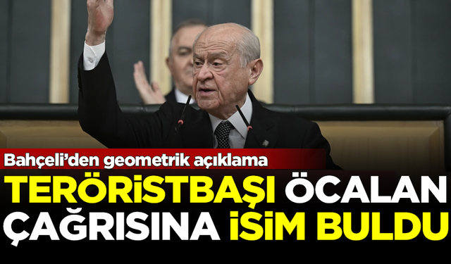 MHP Lideri Bahçeli, teröristbaşı Öcalan'a çağrısına isim buldu