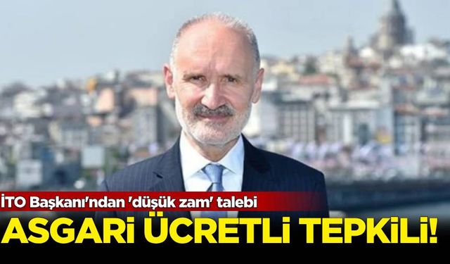 İTO Başkanı'ndan 'düşük zam' talebi