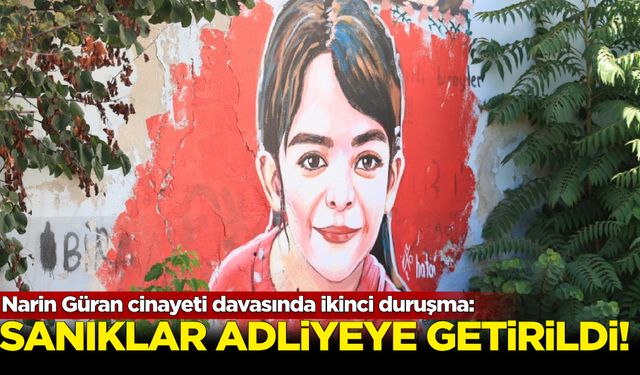 Narin Güran davasında ikinci duruşma! Sanıklar adliyeye getirildi...