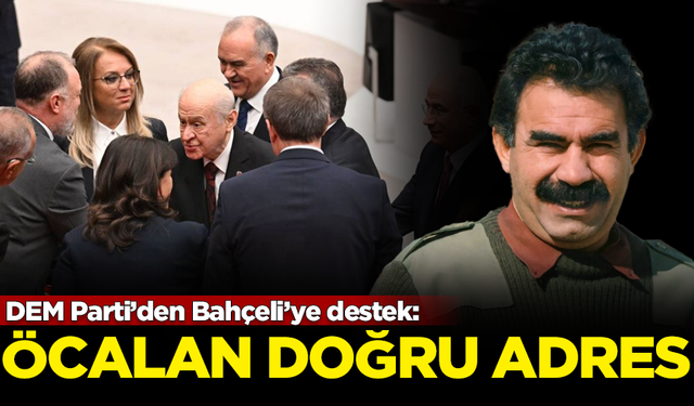 DEM Parti’den MHP Lideri Bahçeli’ye destek: Öcalan doğru adres