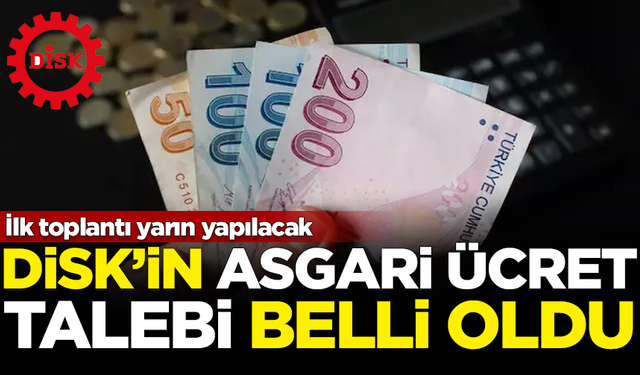 DİSK'in asgari ücret talebi belli oldu! İlk toplantı yarın yapılacak