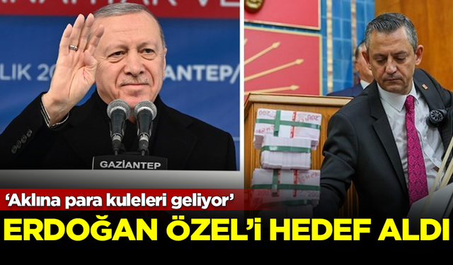 Erdoğan, CHP Lideri Özel'i hedef aldı: Aklına para kuleleri geliyor