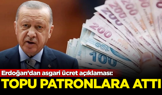 Erdoğan'dan asgari ücret açıklaması: Topu patronlara attı