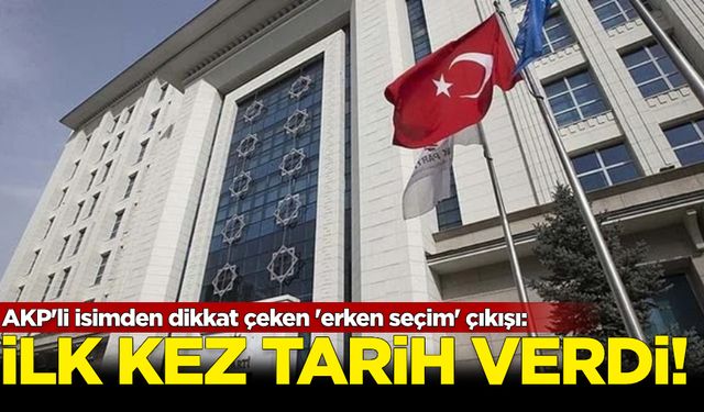 AKP'li isimden dikkat çeken 'erken seçim' çıkışı: İlk kez tarih verdi