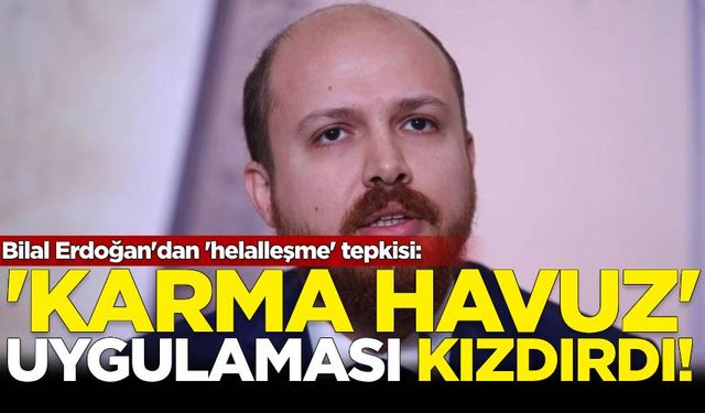 Bilal Erdoğan'dan 'helalleşme' tepkisi: 'Karma Havuz' uygulaması kızdırdı