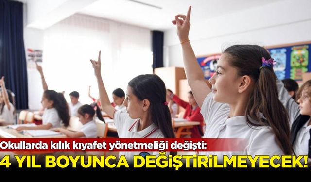 Okullarda kılık kıyafet yönetmeliği değişti!