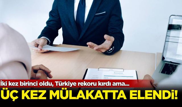 İki kez birinci oldu, Türkiye rekoru kırdı ama üç kez mülakatta elendi!