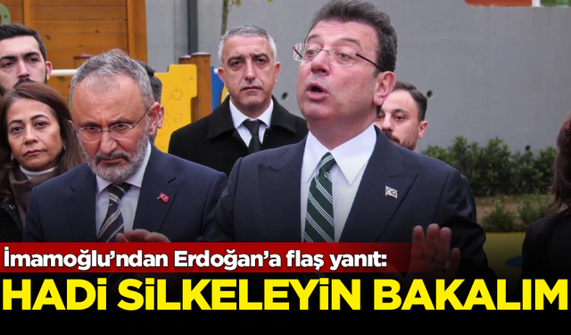 İmamoğlu'ndan Erdoğan'a flaş yanıt: Hadi silkeleyin bakalım!