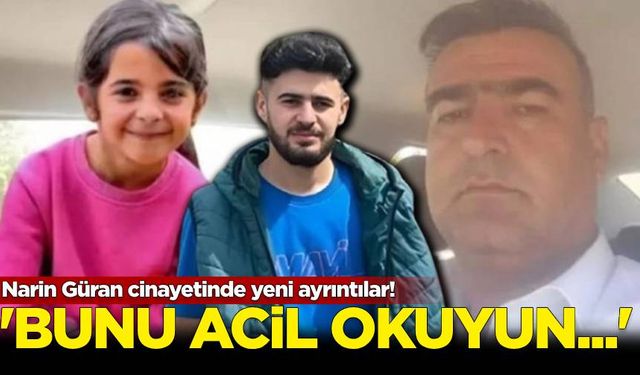 Narin Güran davasında yeni ayrıntılar!  'Bunu acil okuyun...'