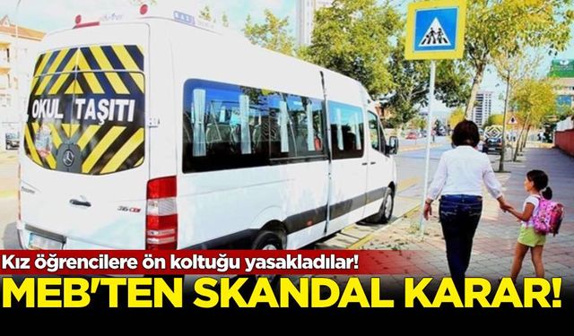 MEB’ten skandal karar: Kız öğrencilere ön koltuğu yasakladılar!