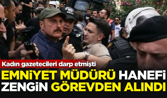 Kadın gazetecileri darp etmişti... Hanefi Zengin görevden alındı