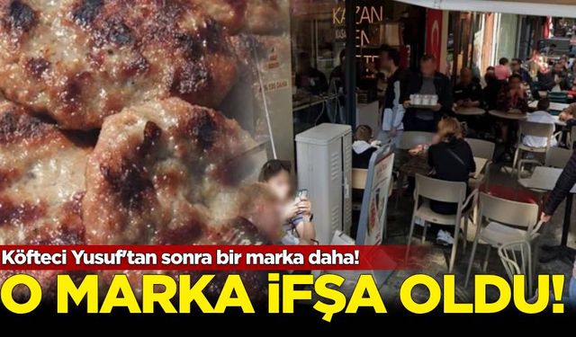 Köfteci Yusuf'tan sonra bir marka daha ifşa oldu