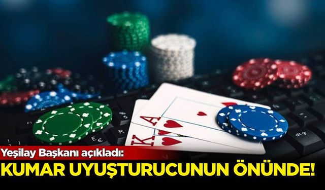 Yeşilay Başkanı açıkladı: Kumar, madde kullanımının önünde!