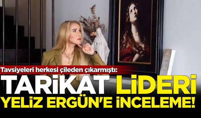 Tarikat lideri Yeliz Ergün'e inceleme!