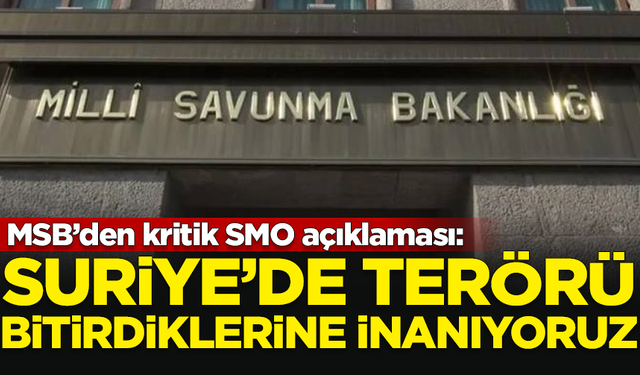 Milli Savunma Bakanlığı'ndan kritik Suriye açıklaması