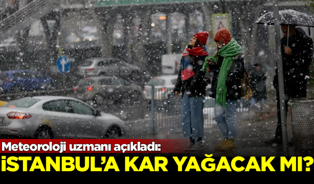 Meteoroloji uzmanı açıkladı: İstanbul'a ne zaman kar yağacak?