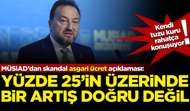 MÜSİAD'dan skandal asgari ücret açıklaması: Yüzde 25'in üzeri doğru değil