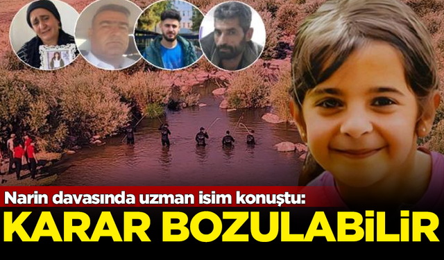 Narin davasında uzman isimden flaş açıklama: Karar bozulabilir