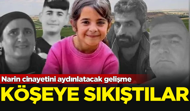 Narin cinayetini aydınlatacak gelişme! İyice köşeye sıkıştılar