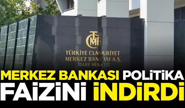 SON DAKİKA! Merkez Bankası, Politika Faizi'ni 250 baz puan düşürdü