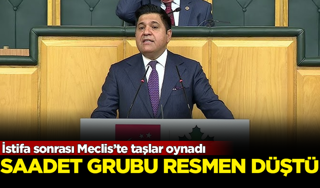 İstifa sonrası Meclis’te taşlar oynadı! Saadet Partisi grubu resmen düştü