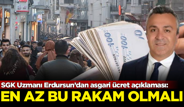 SGK Uzmanı Erdursun’dan asgari ücret açıklaması: En az bu rakam olmalı