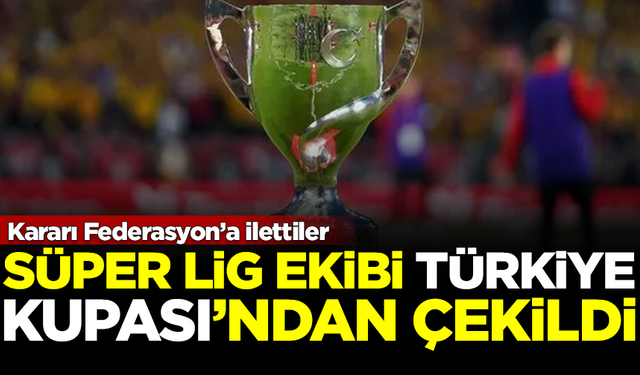 TFF'ye ilettiler! Süper Lig ekibi, Ziraat Türkiye Kupası'ndan çekildi