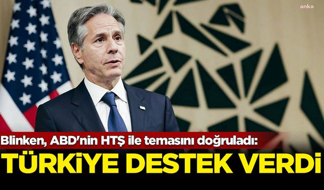 Blinken, ABD'nin HTŞ ile “doğrudan” temas kurduğunu doğruladı