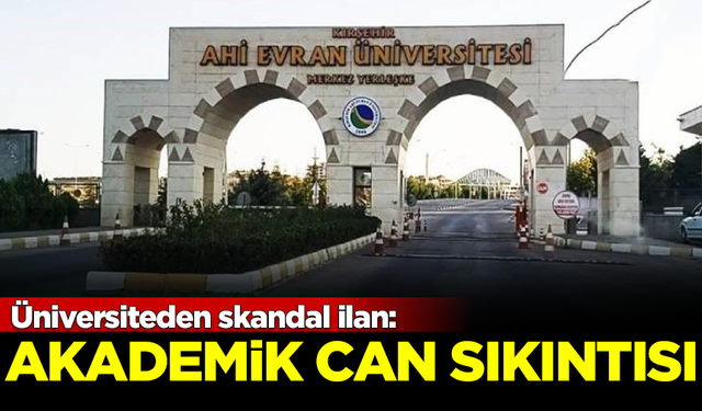 Üniversiteden skandal ilan: Akademik can sıkıntısı