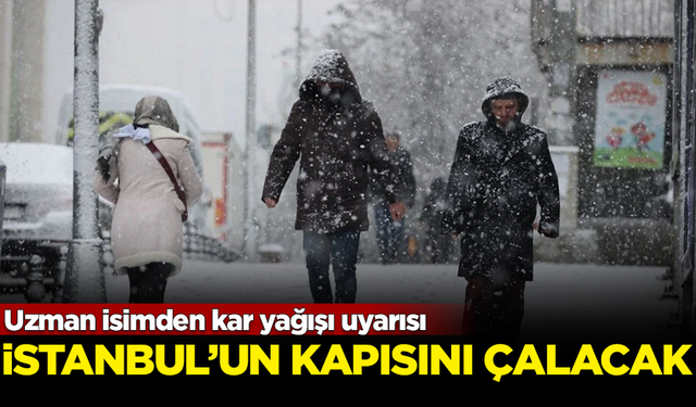 Meteoroloji uzmanı duyurdu: Kar İstanbul'un kapısını çalacak